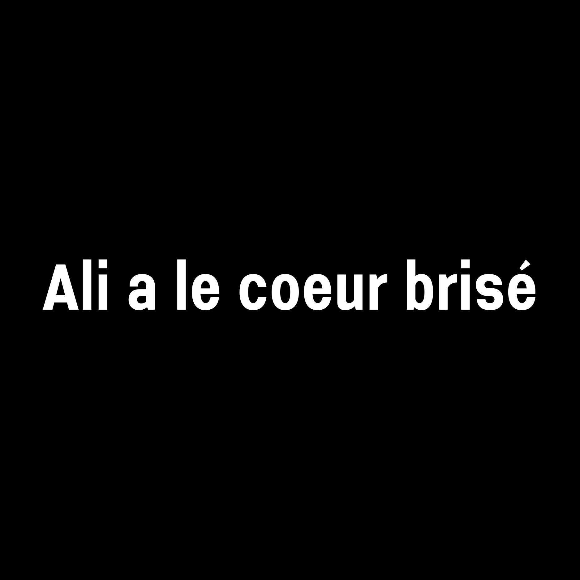 Ali a le coeur brisé
